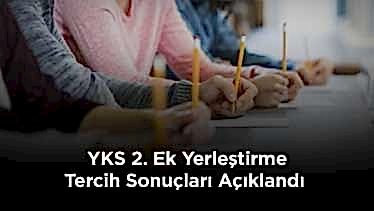 YKS 2. Ek Yerleştirme Tercih Sonuçları Açıklandı