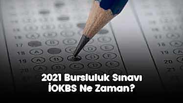 2021 Bursluluk Sınavı İOKBS Ne Zaman?