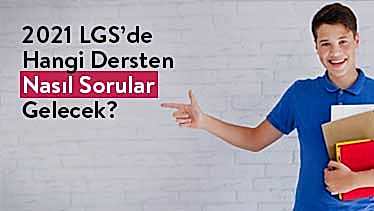 2021 LGS’de Hangi Dersten Nasıl Sorular Gelecek?