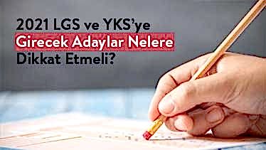 2021 LGS ve YKS’ye Girecek Adaylar Nelere Dikkat Etmeli?