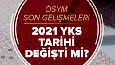 2021 YKS Ertelendi Mi? Sınav Yerlerinin Açıklanma Tarihi Ne Zaman?
