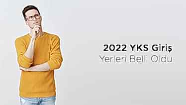 2022 YKS Giriş Yerleri Belli Oldu