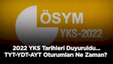 2022 YKS Tarihleri Duyuruldu… TYT-YDT-AYT Oturumları Ne Zaman?