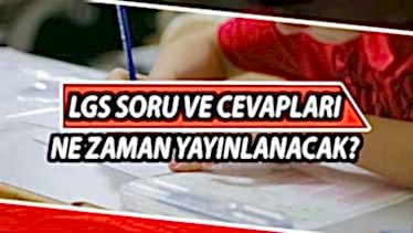 LGS Sonuçları Ne Zaman Açıklanacak? LGS 2021 Soru ve Cevap Anahtarı…