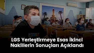 LGS Yerleştirmeye Esas İkinci Nakillerin Sonuçları Açıklandı