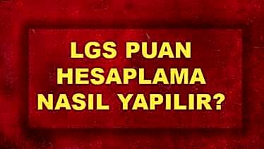 LGS’de Puanlar Nasıl Hesaplanacak?