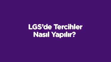 LGS’de Tercihler Nasıl Yapılır? 
