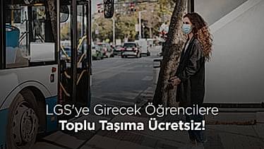 LGS'ye Girecek Öğrencilere Toplu Taşıma Ücretsiz!