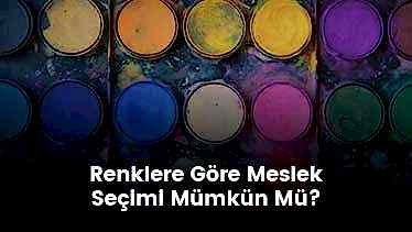 Renklere Göre Meslek Seçimi Mümkün Mü?