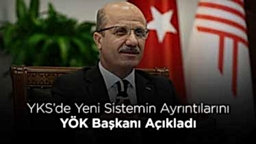 YKS’de Yeni Sistemin Ayrıntılarını YÖK Başkanı Açıkladı