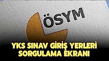 YKS Sınav Yeri Sorgulama 2021