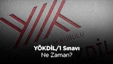 YÖKDİL/1 Sınavı Ne Zaman? 